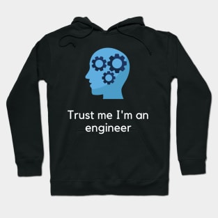 Trust me I'm an engineer Hoodie